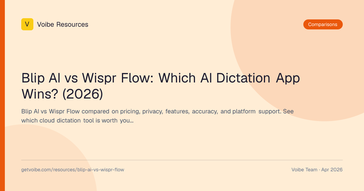 Blip AI vs Wispr Flow: Which AI Dictation App Wins? (2026) | Voibe ...