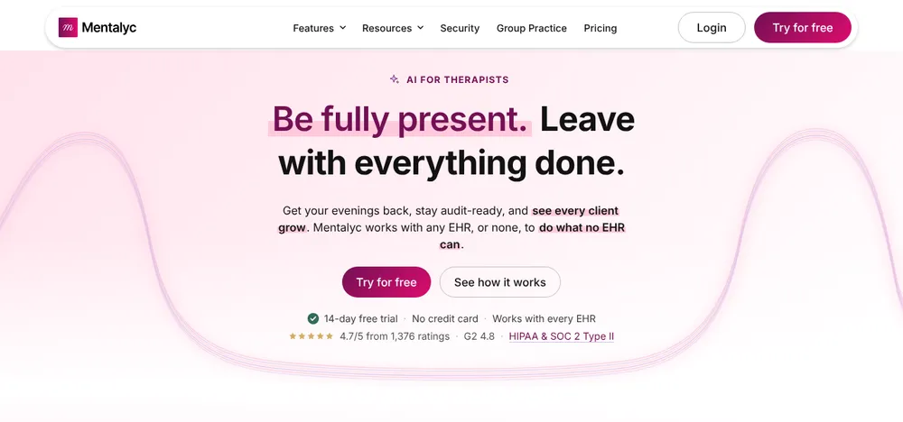 Mentalyc homepage: 'Be fully present. Leave with everything done.' AI for therapists, with a 14-day free trial and 'Works with every EHR'